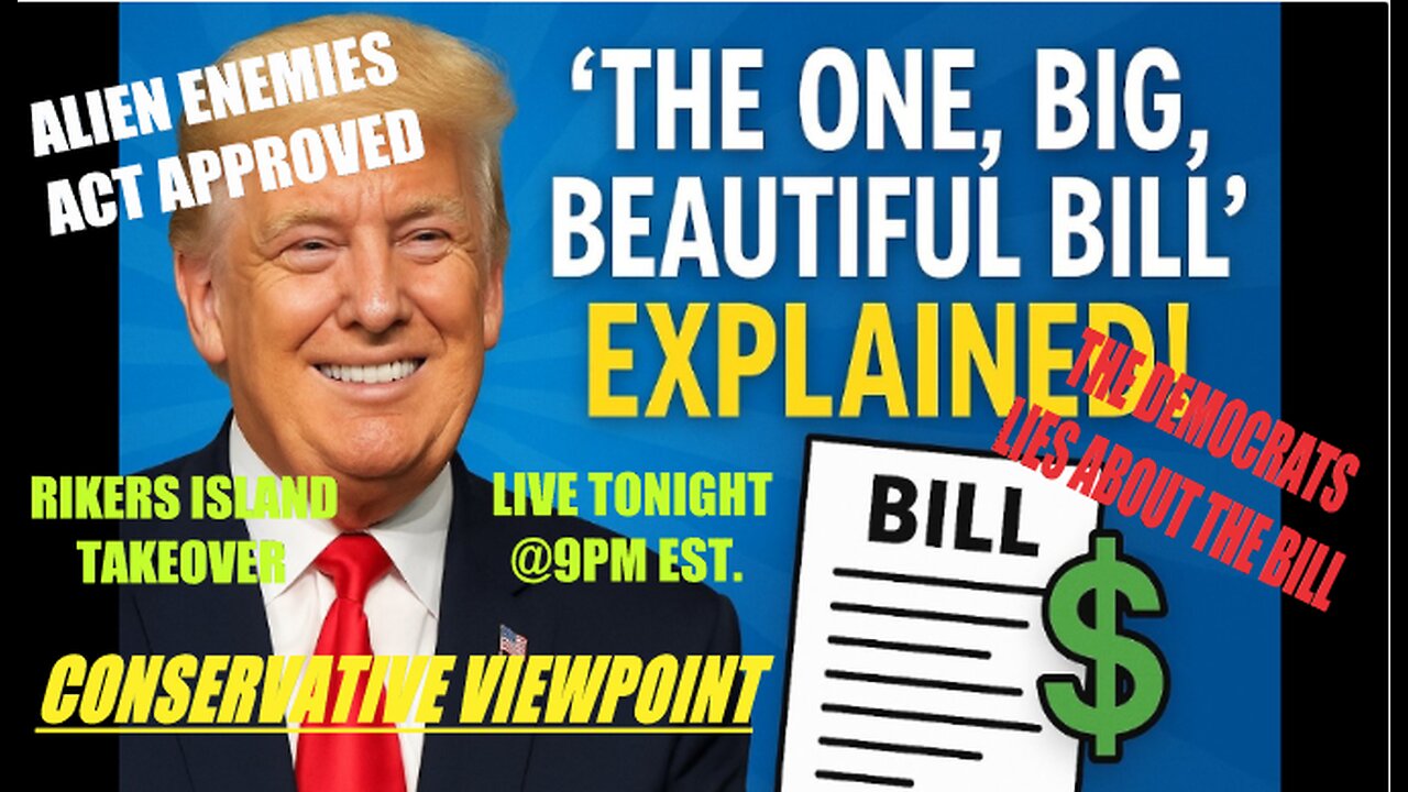 TRUMP'S ONE BIG BEAUTIFUL BILL AND MORE TONIGHT LIVE AT 9PM EST ON THE CONSERVATIVE VIEWPOINT