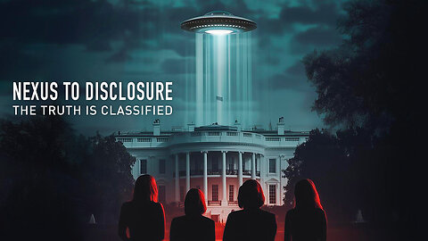 Nexus To Disclosure The Truth Is Classified (2025) Documentary