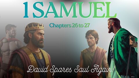 1 Samuel Chapters 26 to 27 (David Flees to the Philistines) Verse by Verse