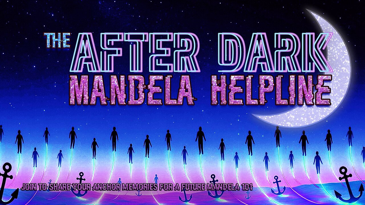 #MandelaEffects AFTER DARK MANDELA HELPLINE | Mandela Anchor Memories