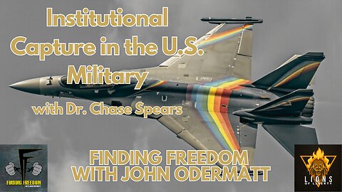 FF: Institutional Capture in the U.S. Military with Dr. Chase Spears