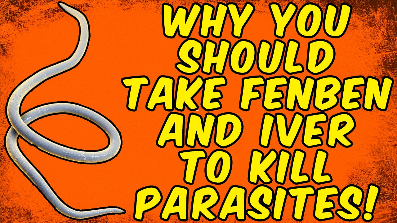 Why You Should Take Fenbendazole & Ivermectin TO KILL PARASITES!