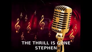 STEPHEN THE THRILL IS GONE
