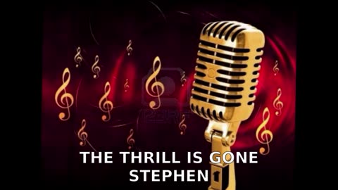 STEPHEN THE THRILL IS GONE
