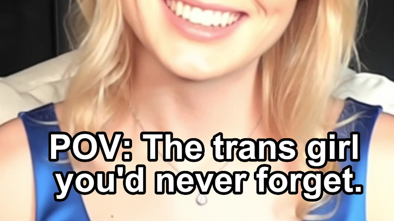 POV: The trans girl you'd never forget.
