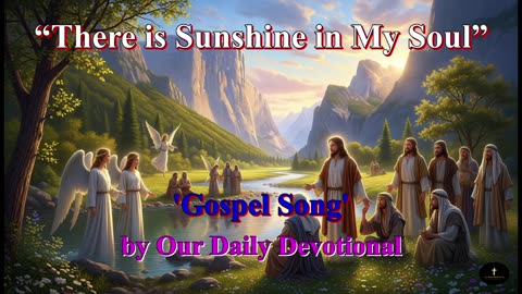 “There is Sunshine in My Soul” by 'Our Daily Devotional'