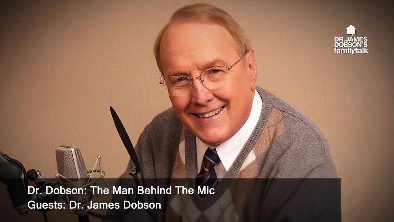 Dr. Dobson: The Man Behind The Mic - Part 1 with Guest Dr. James Dobson