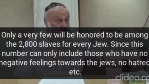 “Today some people don’t like that they will be among the 2800 slaves for every jew.”
