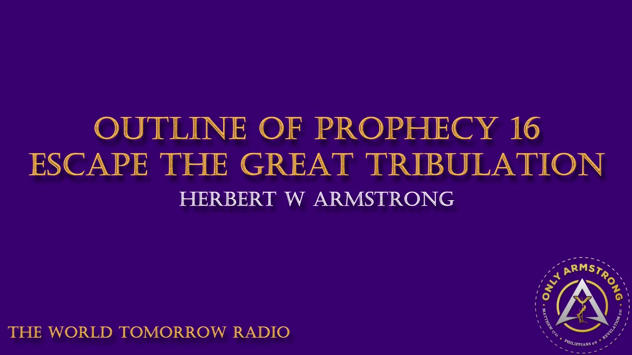 The World Tomorrow Radio- Outline of Prophecy 16