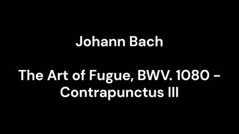 The Art of Fugue, BWV. 1080 - Contrapunctus III