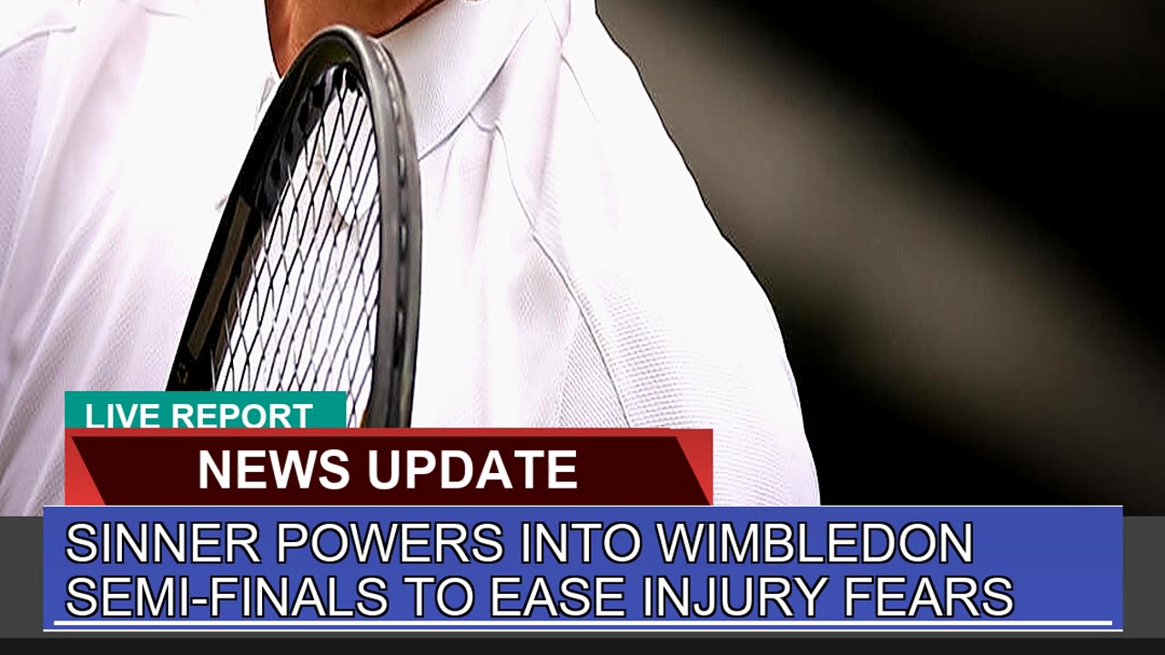 Sinner Powers Into Wimbledon Semifinals to Ease I
