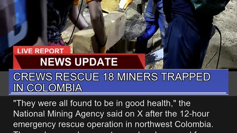 Crews Rescue Miners Trapped in Colombia