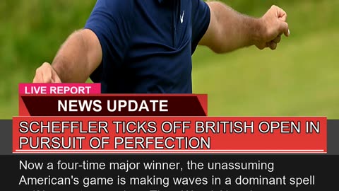 Scheffler Ticks Off British Open in Pursuit of Per