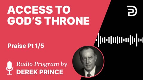 Access to God’s Throne | Part 6 - Thanksgiving, Praise, and Worship | Derek Prince