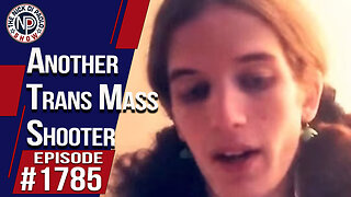 Another Trans Mass Shooter | The Nick Di Paolo Show #1785