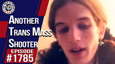 Another Trans Mass Shooter | The Nick Di Paolo Show #1785