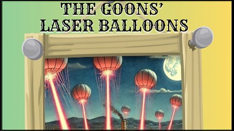 THE GOONS' LASER BALLOONS