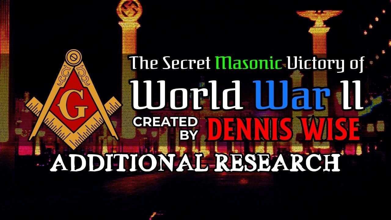Additional Research from "The Secret Masonic Victory of World War II" | By Dennis Wise
