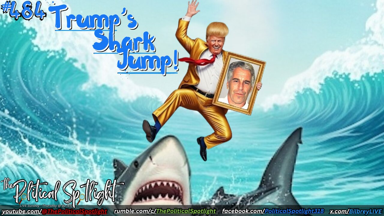 #484 | Trump's Shark Jump! | The Political Spotlight