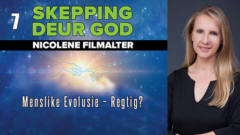 Nicolene Filmalter - Menslike Evolusie – Regtig? [Lesing 7]