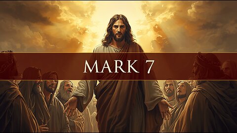 Mark 7 Explained | Heart Condition Over Tradition | 2/18/26
