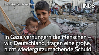 In Gaza verhungern die Menschen – wir, Deutschland, tragen große, nicht wiedergutzumachende Schuld