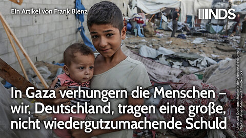In Gaza verhungern die Menschen – wir, Deutschland, tragen große, nicht wiedergutzumachende Schuld