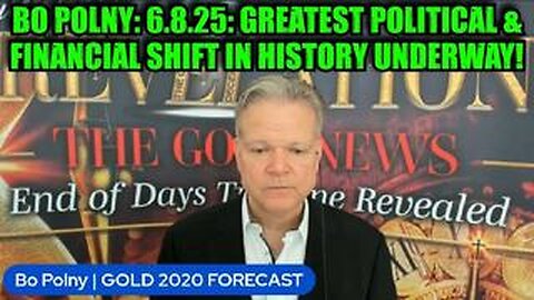 Bo Polny: 6.8.25: Greatest Political & Financial Shift in History Underway!