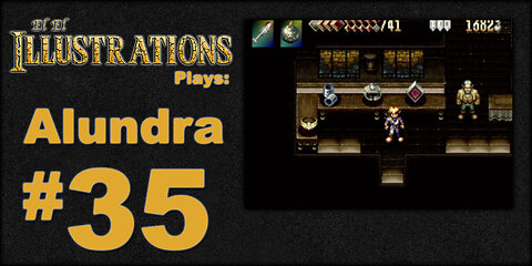 El El Plays Alundra Episode 35: Give up the Goods!