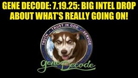 Gene Decode: 7.19.25: Big Intel Drop About What's Really Going On!