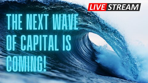 The Next Wave of Capital is Coming!