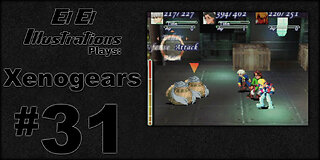El El Plays Xenogears Episode 31: Daddy Issues