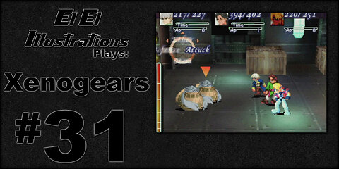 El El Plays Xenogears Episode 31: Daddy Issues