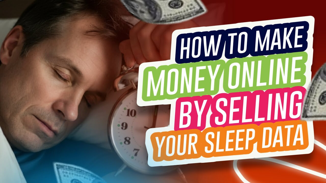 HOW TO MAKE MONEY ONLINE BY SELLING YOUR SLEEP DATA!