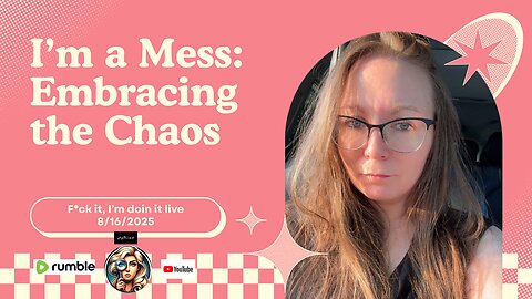 I’m a Mess: Embracing the Chaos