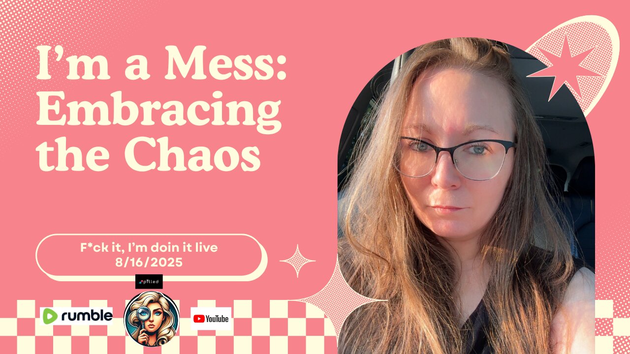 I’m a Mess: Embracing the Chaos