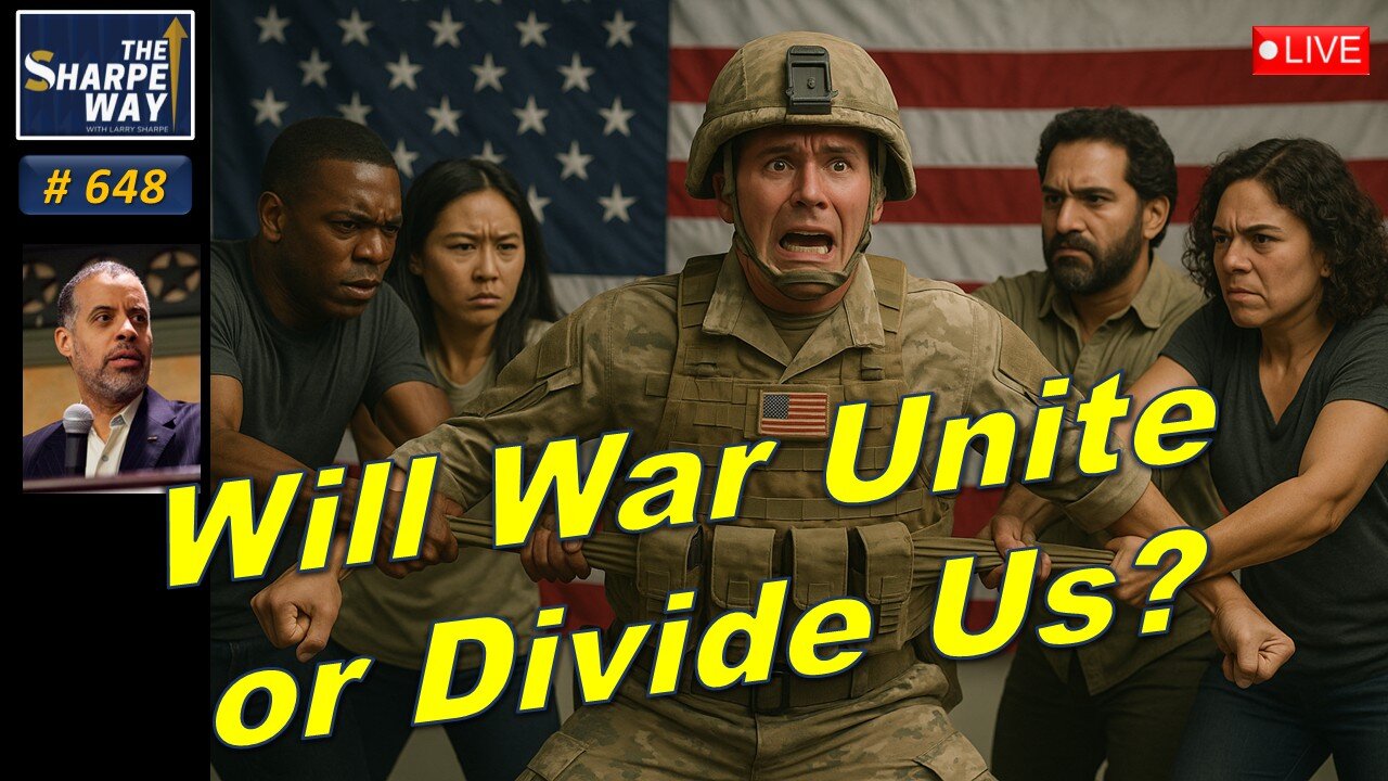 Sharpe Way No. 648! 🌍 Will War Unite or Divide Us? LIVE Discussion 💣🕊️!