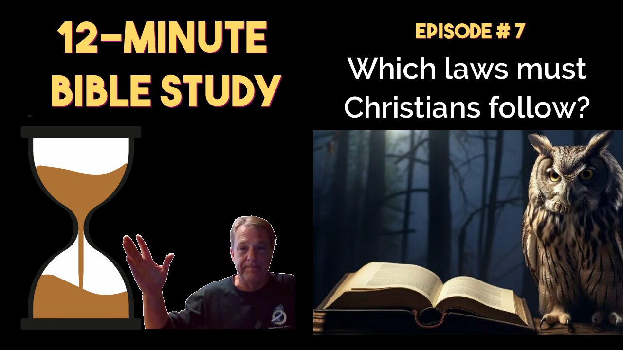 12-Minute Bible Study # 7: Which laws must Christians follow?
