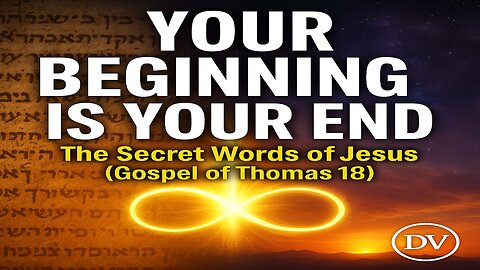 Jesus’ Hidden Saying EXPOSED: Your Beginning and End Are the Same (Thomas 18)