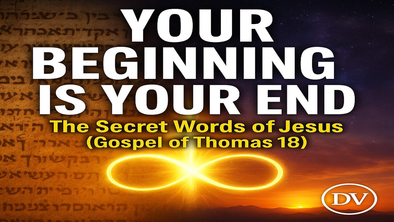 Jesus’ Hidden Saying EXPOSED: Your Beginning and End Are the Same (Thomas 18)