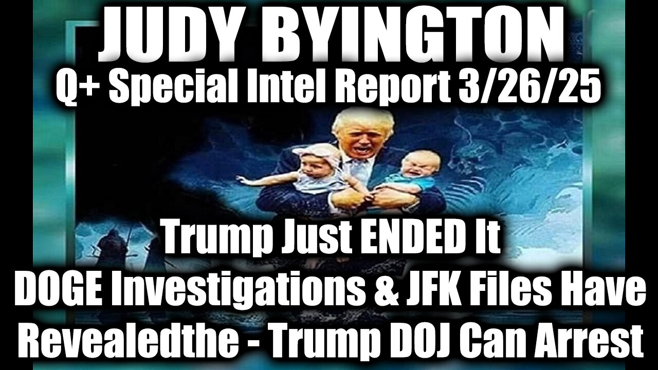 Judy Byington Special 3.26.25 ~ Trump just ENDED it, DOGE Investigations & JFK Files Have Revealed