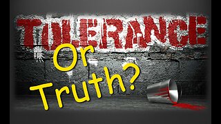 Tolerance or Truth?