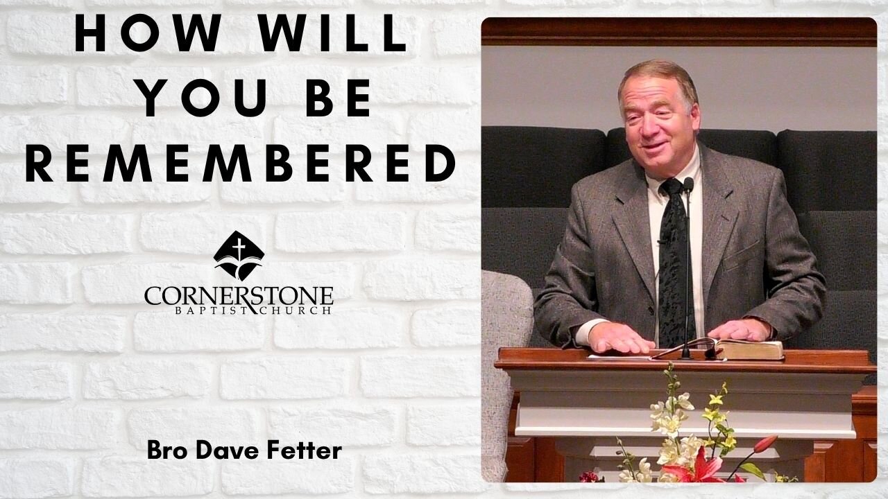 How Will You Be Remembered--Wed PM--May 28, 2025