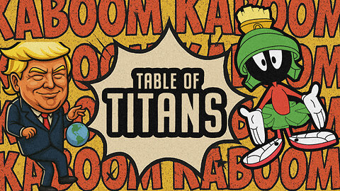 Table of Titans- Earth Shattering Kaboom!! 5/8/25