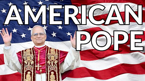 America’s First Pope? Everything You Need to Know About Pope Leo XIV