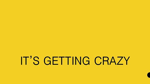 It's Getting Crazy