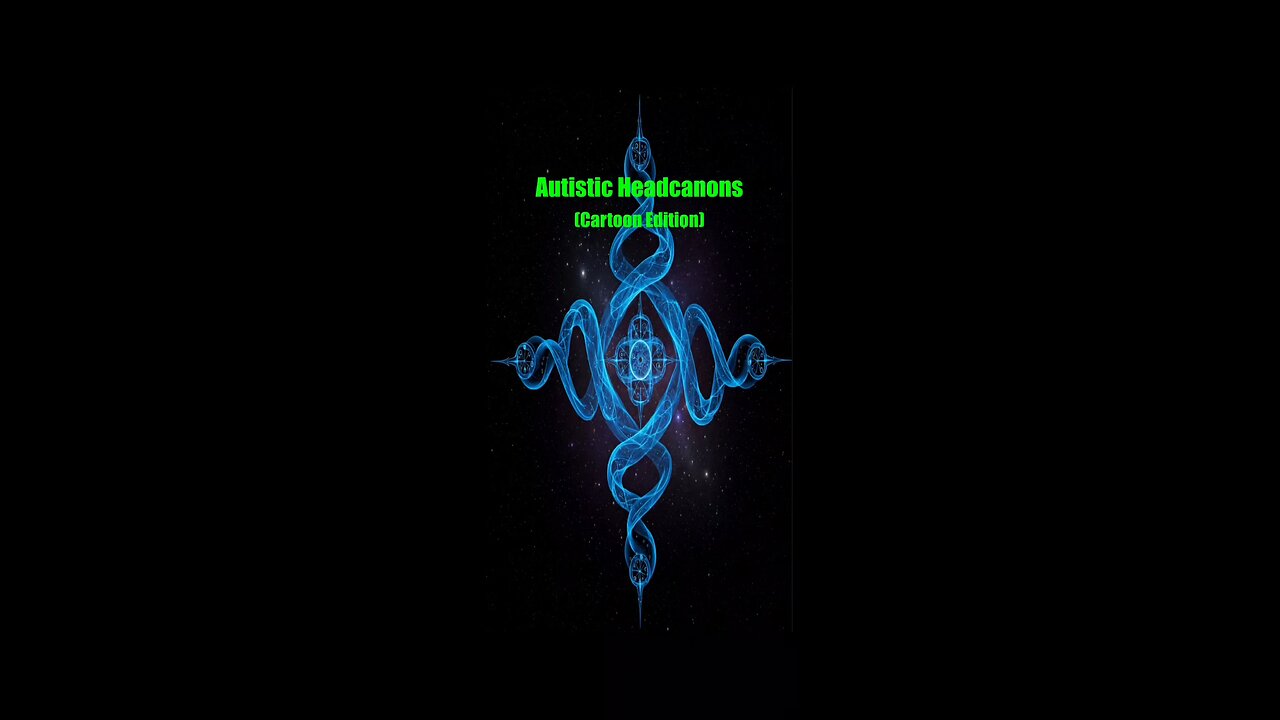 Autistic Headcannon