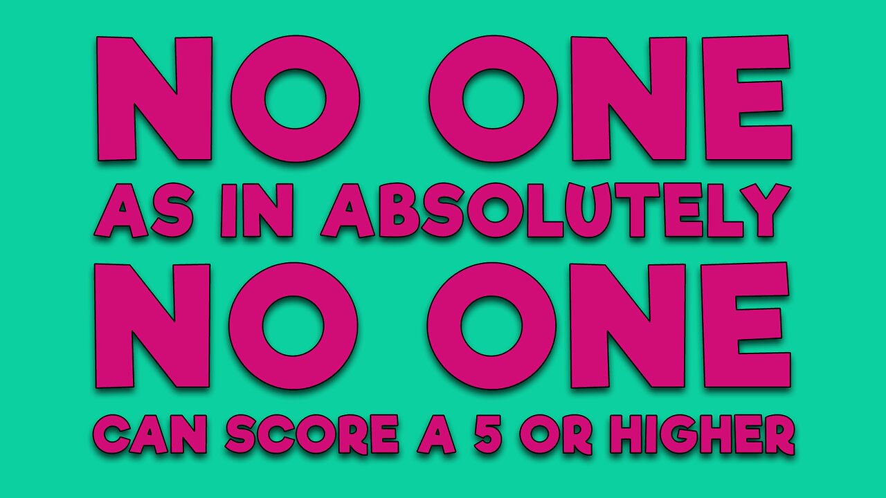 It seems impossible to score better than a 5