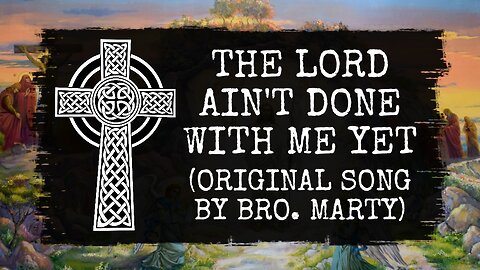 The Lord Ain't Done With Me Yet (Written and Performed by Brother Marty Leeds)