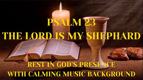 Psalm 23 | A Peaceful Reflection with Calming Music